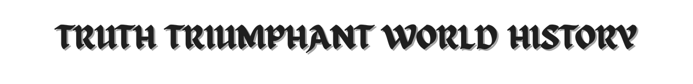 Truth Triumphant World History
